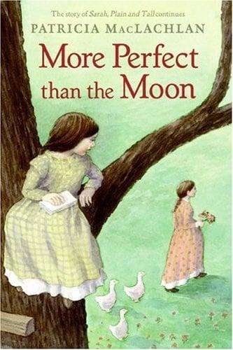 More Perfect Than the Moon (Sarah, Plain and Tall, Bk. 4)
