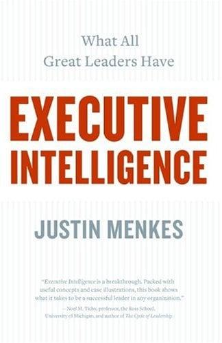 Executive Intelligence: What All Great Leaders Have