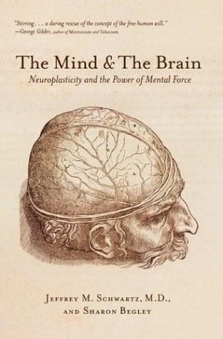 The Mind & the Brain: Neuroplasticity and the Power of Mental Force