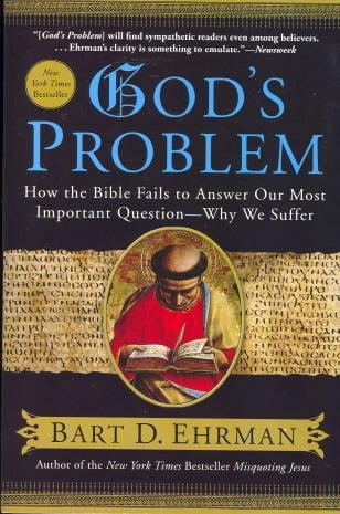 God's Problem: How the Bible Fails to Answer Our Most Important Question--Why We Suffer