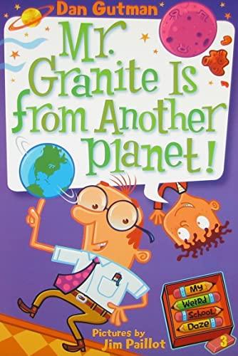 Mr. Granite Is From Another Planet! (My Weird School Days, Bk. 3)