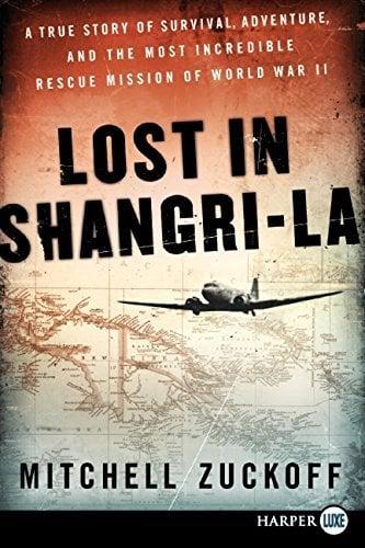 Lost in Shangri-La: A True Story of Survival, Adventure, and the Most Incredible Rescue Mission of World War II (Large Print)