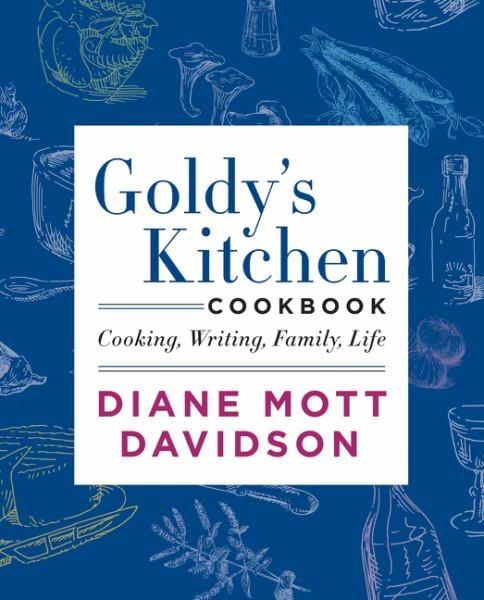 Goldy's Kitchen Cookbook: Cooking, Writing, Family, Life