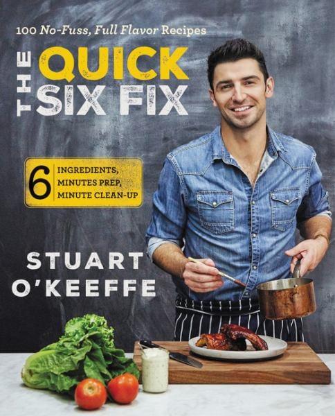 The Quick Six Fix: Six Ingredients, Six Minutes Prep, Six Minutes Cleanup