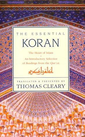 The Essential Koran: The Heart of Islam: An Introductory Selection of Readings From the Qur'an