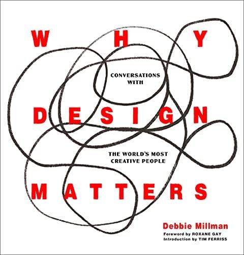 Why Design Matters: Conversations with the World's Most Creative People