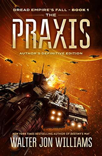 The Praxis (Dread Empire's Fall, Bk. 1)