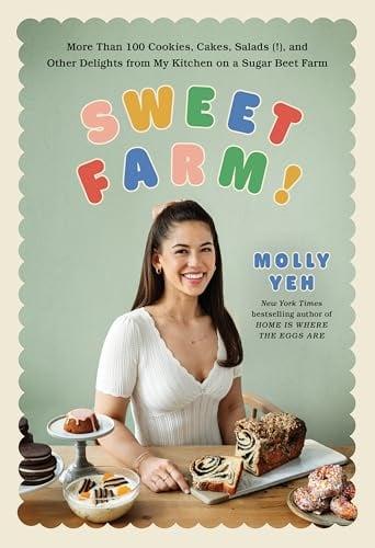 Sweet Farm: More Than 100 Cookies, Cakes, Salads (!), and Other Delights From My Kitchen on a Sugar Beet Farm