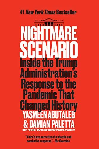 Nightmare Scenario: Inside the Trump Administration's Response to the Pandemic That Changed History