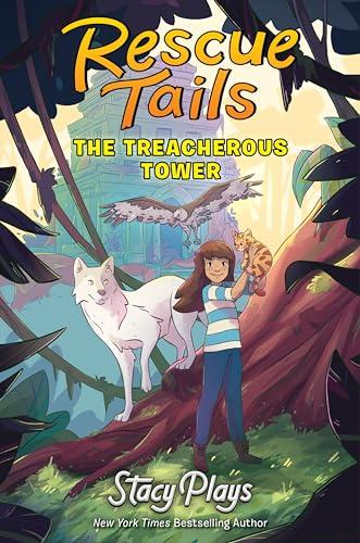 The Treacherous Tower (Rescue Tails, Bk. 1)