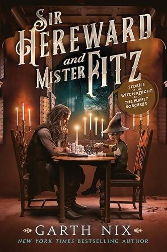 Sir Hereward and Mister Fitz: Stories of the Witch Knight and the Puppet Sorcerer