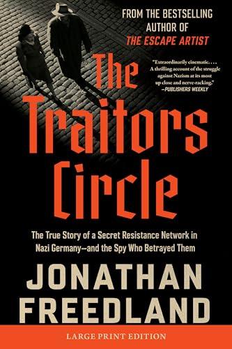 The Traitors Circle: The True Story of a Secret Resistance Network in Nazi Germany—and the Spy Who Betrayed Them (Large Print)