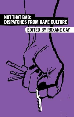 Not That Bad: Dispatches From Rape Culture (Olive Edition)