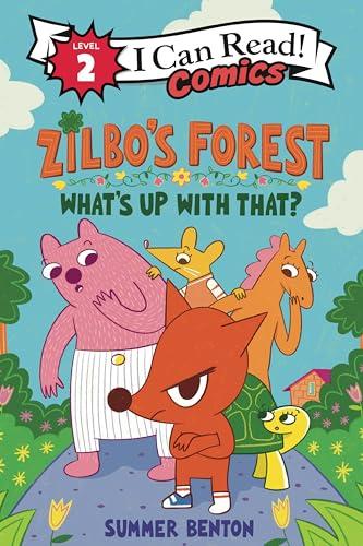 Zilbo’s Forest: What’s Up With That? (I Can Read Comics, Level 2)