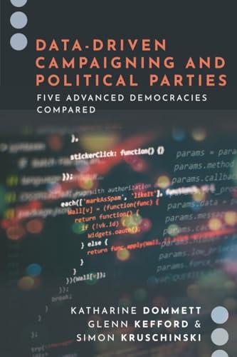 Data-Driven Campaigning and Political Parties: Five Advanced Democracies Compared (Journalism and Political Communication Unbound)