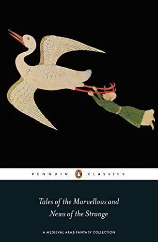 Tales of the Marvellous and News of the Strange (Medieval Arab Fantasy Collection)