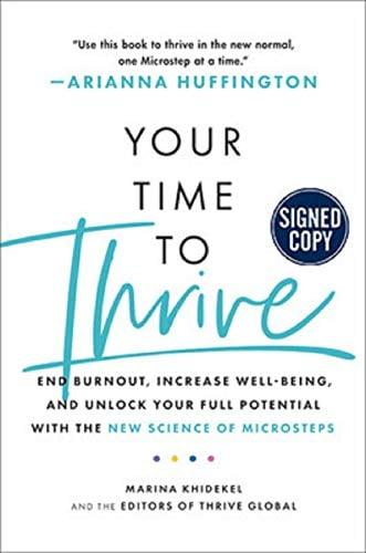 Your Time to Thrive: End Burnout, Increase Well-Being, and Unlock Your Full Potential With the New Science of Microsteps