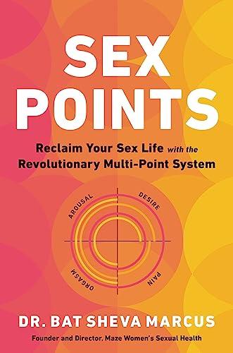 Sex Points: Reclaim Your Sex Life With the Revolutionary Multi-Point System