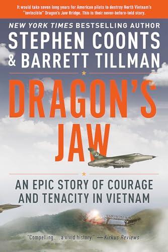 Dragon's Jaw: An Epic Story of Courage and Tenacity in Vietnam