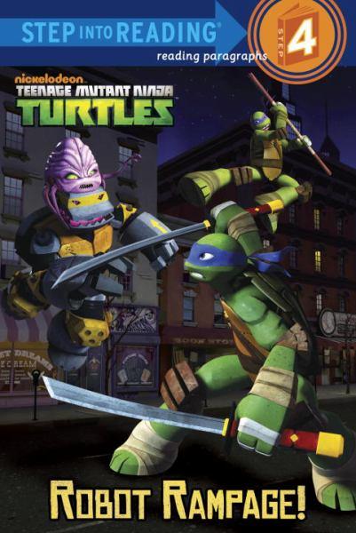 Robot Rampage! (Teenage Mutant Ninja Turtles, Step Into Reading Level 4)