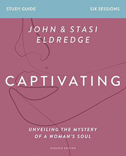 Captivating: Unveiling the Mystery of a Woman’s Soul (Updated Edition)