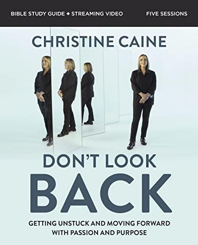 Don't Look Back Bible Study Guide: Getting Unstuck and Moving Forward With Passion and Purpose