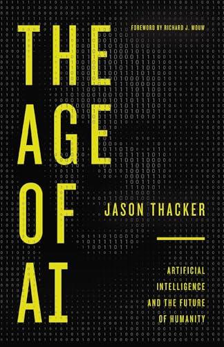 The Age of AI: Artificial Intelligence and the Future of Humanity
