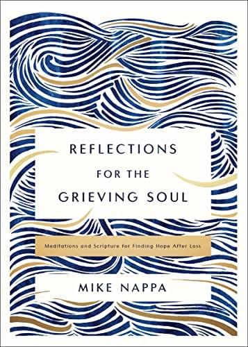 Reflections for the Grieving Soul: Meditations and Scripture for Finding Hope After Loss