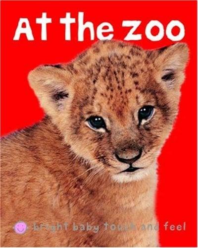 At The Zoo (Bright Baby, Touch And Feel)