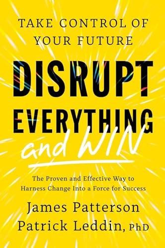 Disrupt Everything—and Win: Take Control of Your Future