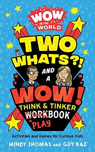Two Whats?! And A Wow! Think & Tinker Playbook (Wow In The World)