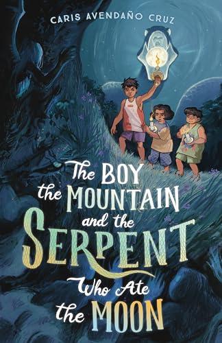 The Boy, the Mountain, and the Serpent Who Ate the Moon