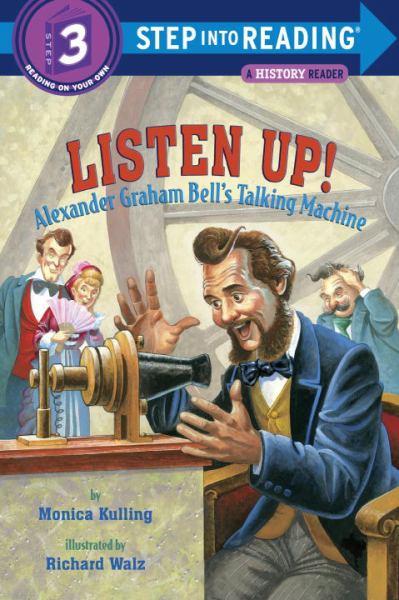 Listen Up! Alexander Graham Bell's Talking Machine (Step Into Reading, Step 3)