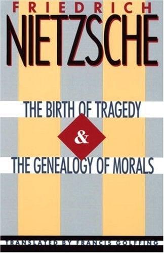 The Birth Of Tragedy and The Genealogy Of Morals