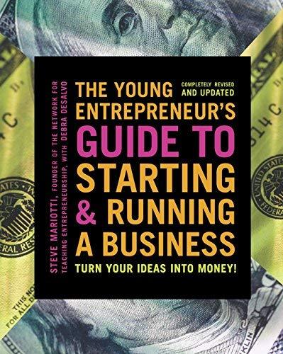 The Young Entrepreneur's Guide to Starting and Running a Business: Turn Your Ideas into Money! (Revised and Updated)