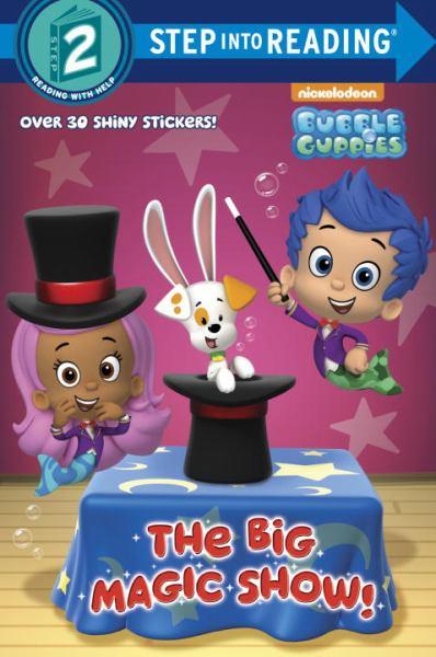 The Big Magic Show! (Bubble Guppies, Step into Reading Level 2)