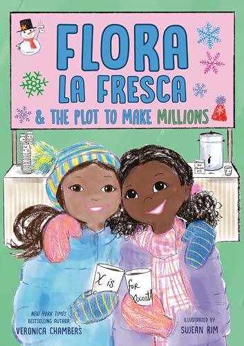 Flora la Fresca & the Plot to Make Millions (Flora la Fresca, Bk. 2)