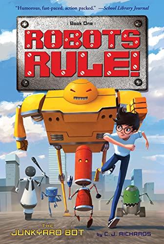 The Junkyard Bot (Robots Rule, Bk. 1)