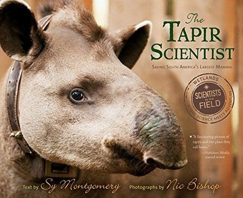 The Tapir Scientist: Saving South America's Largest Mammal (Scientists in the Field)