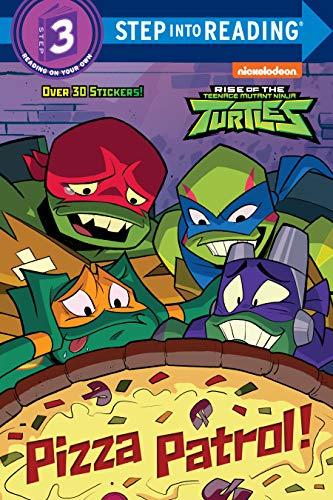Pizza Patrol! (Rise of the Teenage Mutant Ninja Turtles, Step Into Reading, Level 3)