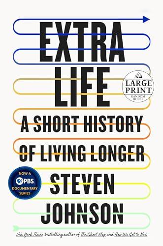 Extra Life: A Short History of Living Longer (Large Print)