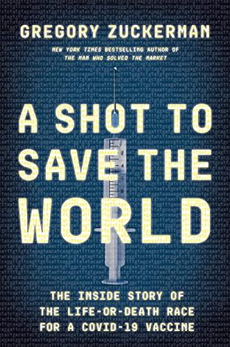 A Shot to Save the World: The Inside Story of the Life-Or-Death Race For a Covid-19 Vaccine