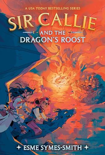 Sir Callie and the Dragon's Roost (Sir Callie, Bk. 2)