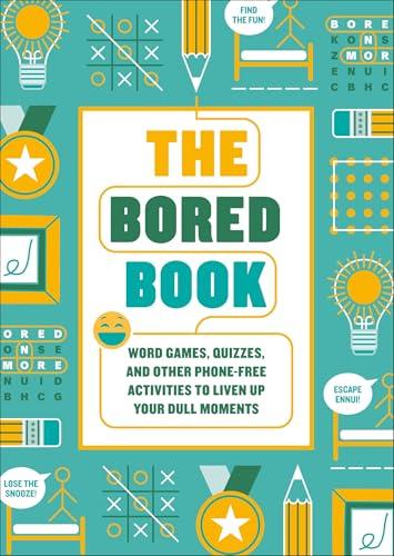The Bored Book: Word Games, Quizzes, and Other Phone-Free Activities to Liven Up Your Dull Moments
