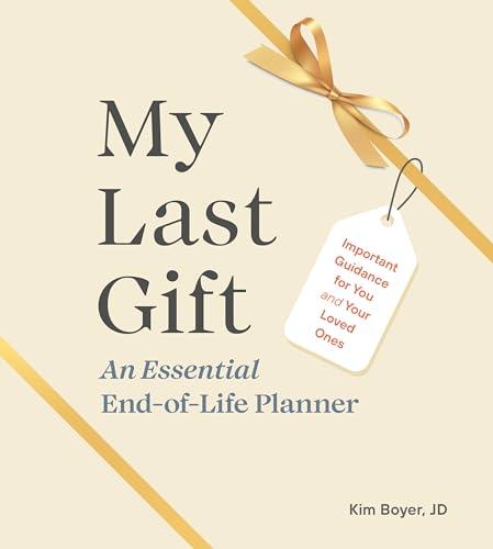My Last Gift: An Essential End-Of-Life Planner