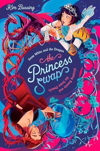 Snow White and the Dragon or, Sleeping Beauty and the Seven Dwarfs (Princess Swap, Bk. 2)