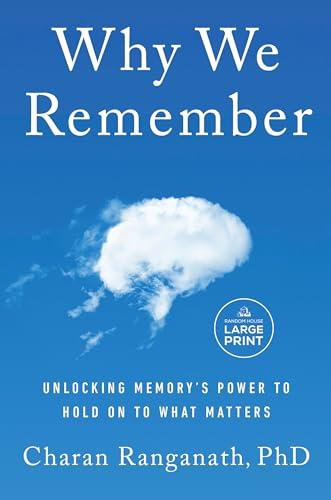 Why We Remember: Unlocking Memory's Power to Hold on to What Matters (Large Print)
