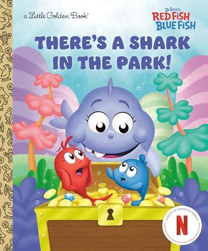 There's a Shark in the Park! (Little Golden Book, Dr. Seuss's Red Fish, Blue Fish)