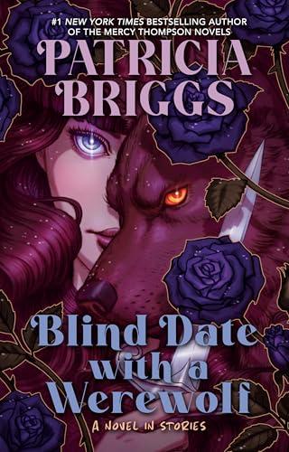 Blind Date With a Werewolf: A Novel in Stories (Alpha & Omega)