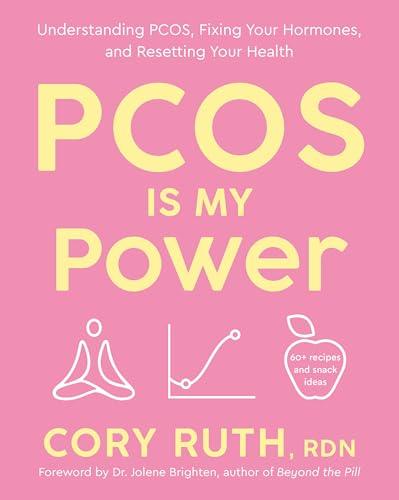 PCOS Is My Power: Understanding PCOS, Fixing Your Hormones, and Resetting Your Health